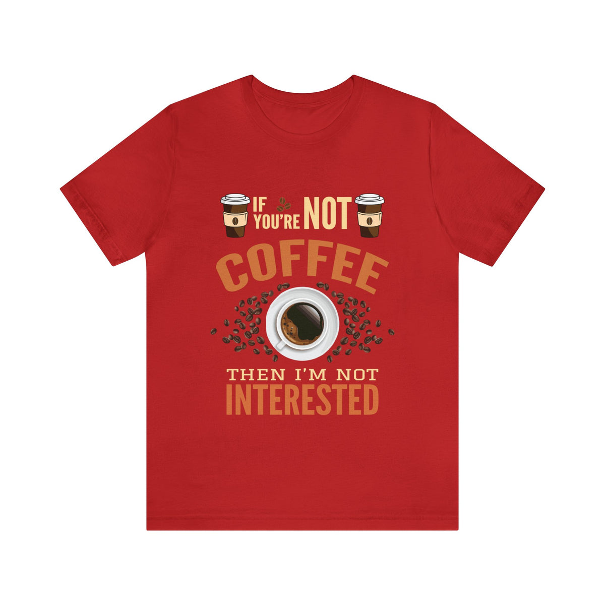 Then I'm Not Interested Unisex Jersey Short Sleeve Tee