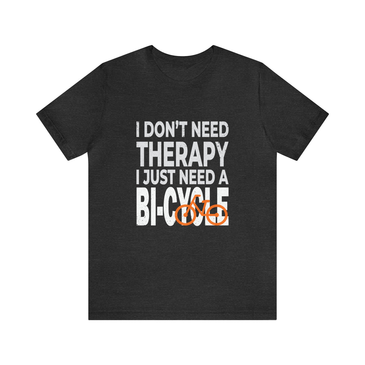 I Don't Need Therapy Unisex Jersey Short Sleeve Tee