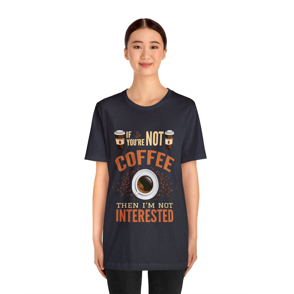 Then I'm Not Interested Unisex Jersey Short Sleeve Tee