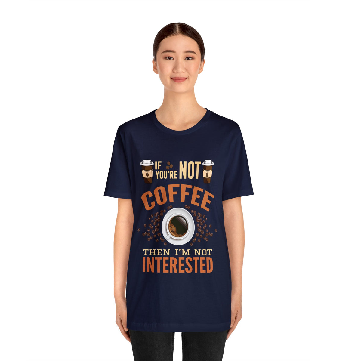 Then I'm Not Interested Unisex Jersey Short Sleeve Tee