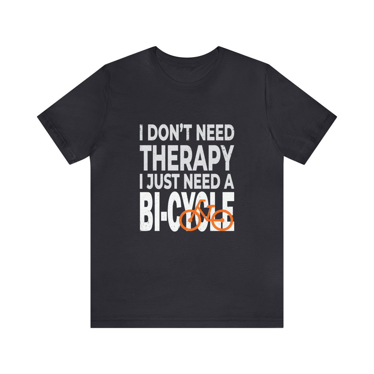 I Don't Need Therapy Unisex Jersey Short Sleeve Tee