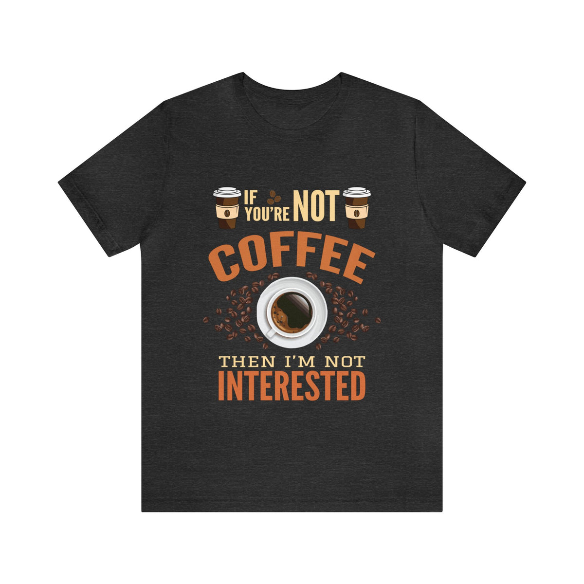 Then I'm Not Interested Unisex Jersey Short Sleeve Tee