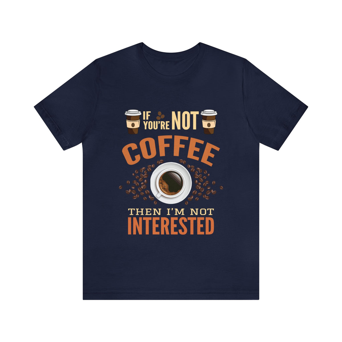 Then I'm Not Interested Unisex Jersey Short Sleeve Tee