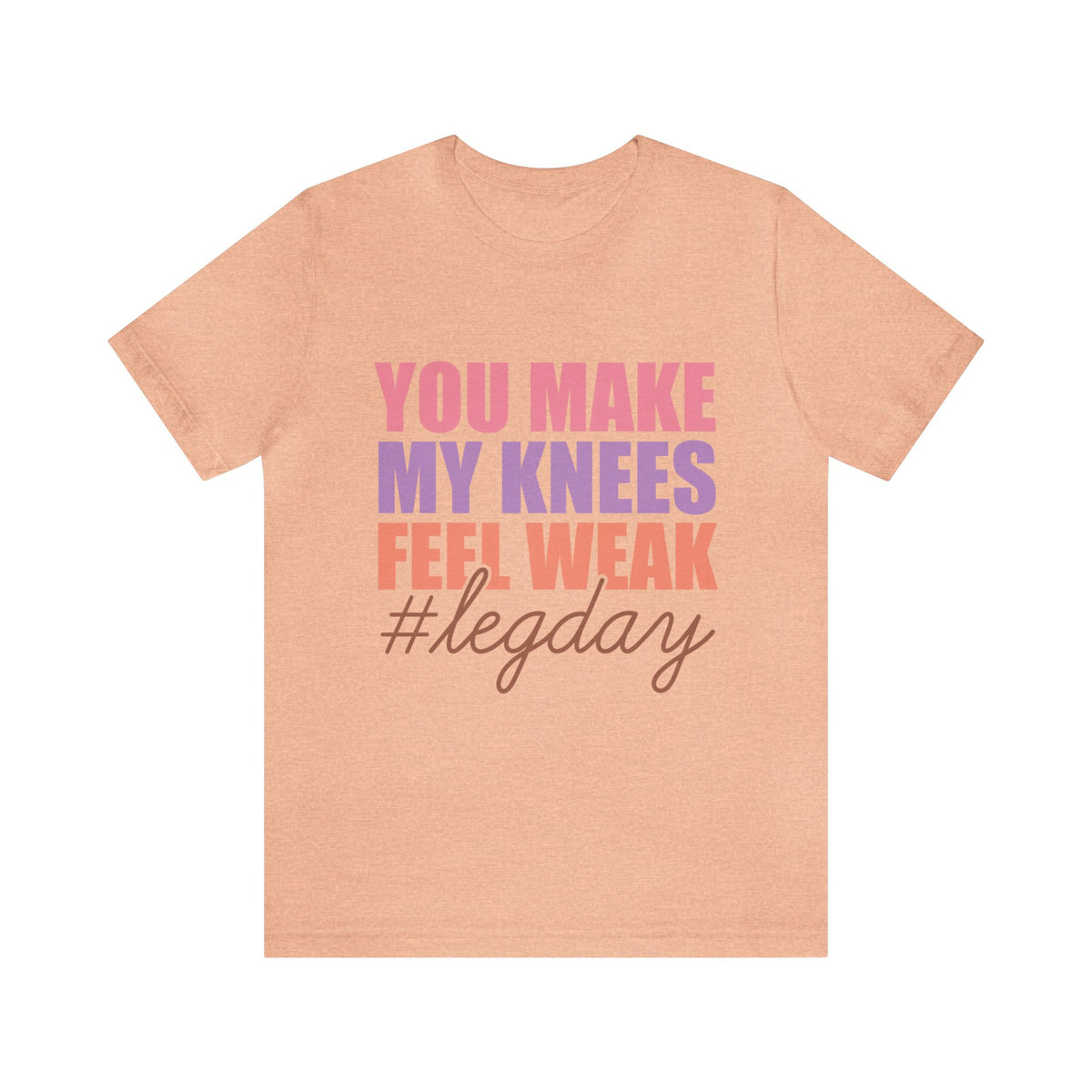 You Make My Knees Unisex Jersey Short Sleeve Tee