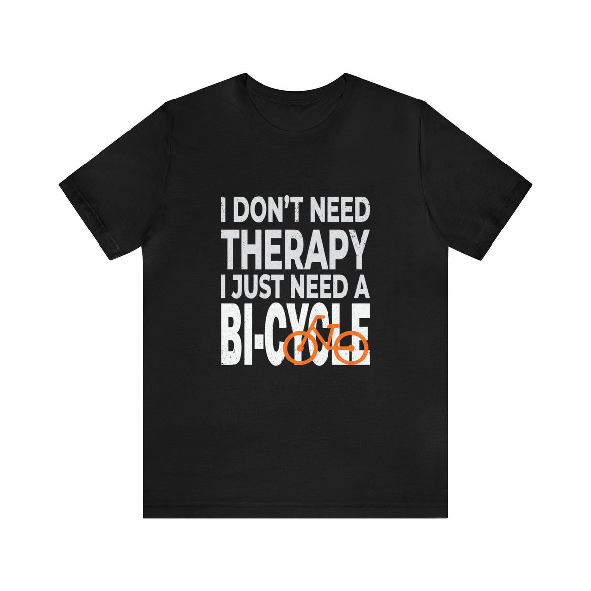 I Don't Need Therapy Unisex Jersey Short Sleeve Tee